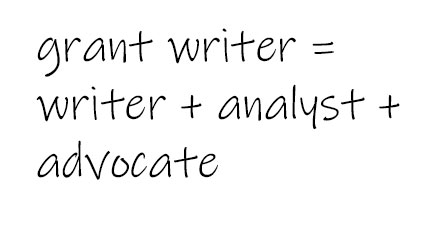 grant writer = writer + analyst + advocate