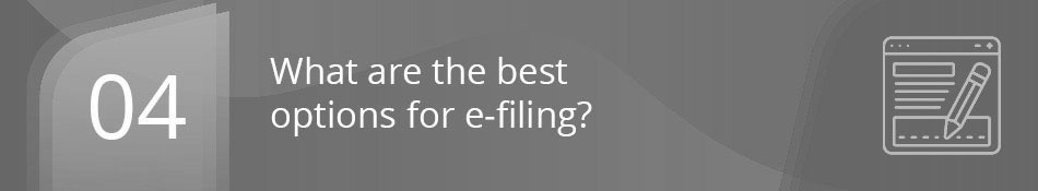 04. What are the best options for e-filing?