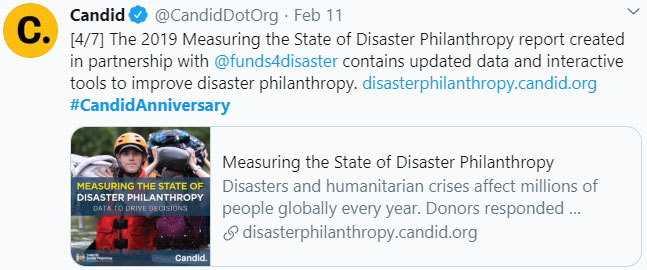 Tweet by Candid, [4/7] The 2019 Measuring the State of Disaster Philanthropy report created in partnership with @funds4disaster contains updated data and interactive tools to improve disaster philanthropy. http://disasterphilanthropy.candid.org #CandidAnniversary